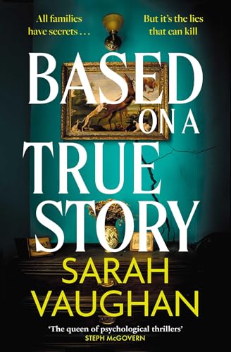 Based on a True Story: The gripping new suspense novel from the bestselling author of 'Anatomy of a Scandal', guaranteed to keep you up all night... [Hardcover] [2026] Vaughan, Sarah