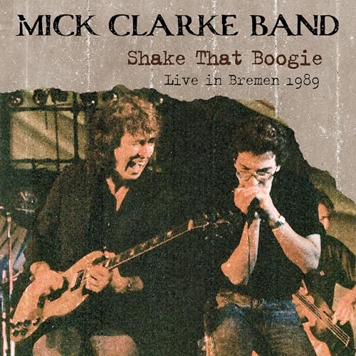 Mick Clarke Band - Shake That Boogie (live In [CD]