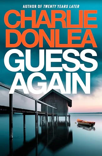 Guess Again: A Twisty Psychological Suspense Novel From The Internationally Bestselling Author Of Twenty Years Later