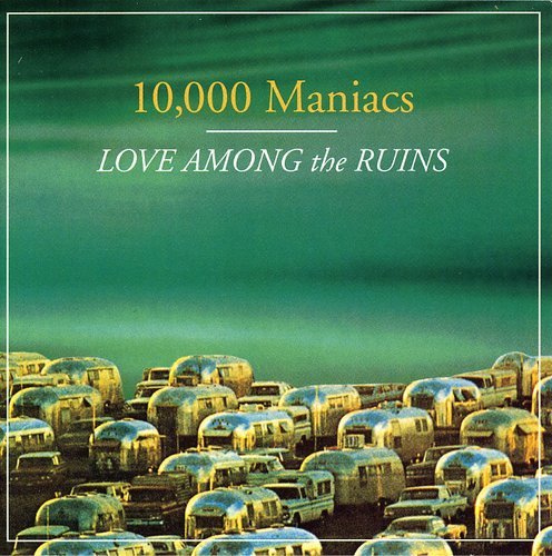 10000 Maniacs - Love Among The Ruins [CD]