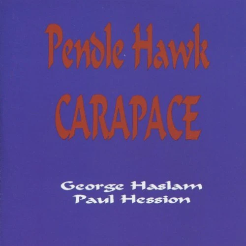 George Haslam & Paul Hession - Pendle Hawk Carapace [CD]