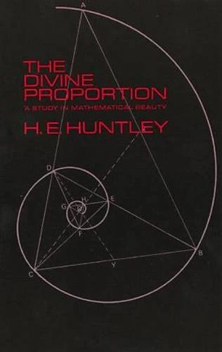 The Divine Proportion: A Study in Mathematical Beauty (Dover Books on Mathematics)