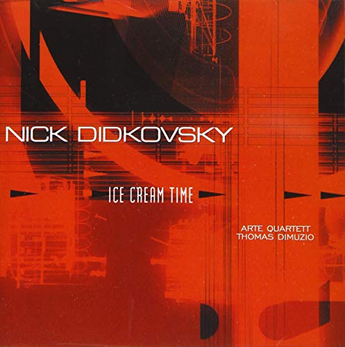 Didkovsky: Ice Cream Time - Didkovsky: Ice Cream Time [CD]