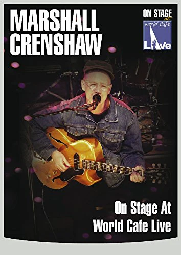 Marshall Crenshaw - On Stage At World Cafe Live [DVD]