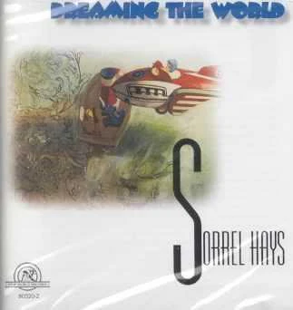 Hays: Dreaming The World - Sorrel Hays: Dreaming the World [CD]