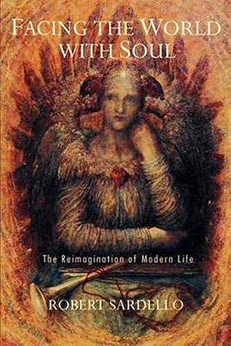 Facing the World With Soul: The Reimagination of Modern Life (Studies in Imagination)