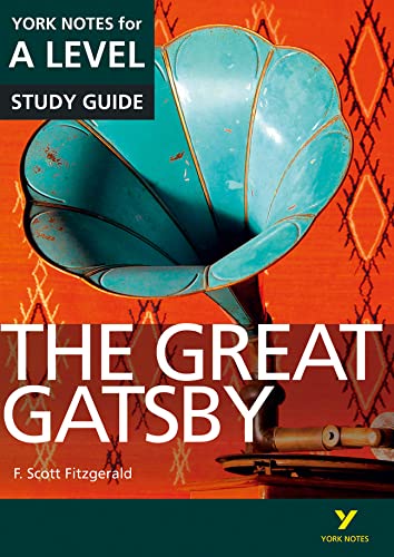 The Great Gatsby: York Notes for A-level: everything you need to catch up, study and prepare for 2021 assessments and 2022 exams (York Notes Advanced)