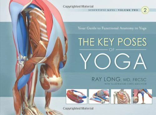 Key Poses of Yoga: Your Guide to Functional Anatomy in Yoga: 2 (Scientific Keys)