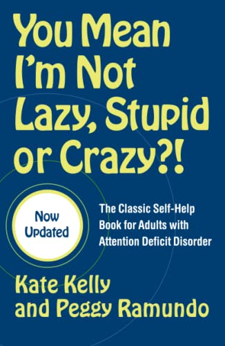 You Mean I'm Not Lazy, Stupid or Crazy?!: The Classic Self-help Book for Adults with Attention Deficit Disorder