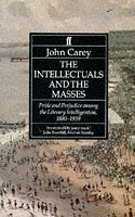 The Intellectuals and the Masses: Pride and Prejudice Among the Literary Intelligentsia, 1880-1939