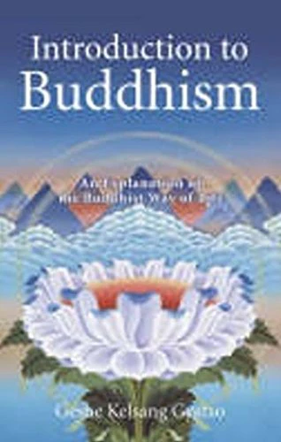 Introduction to Buddhism: An Explanation of the Buddhist Way of Life