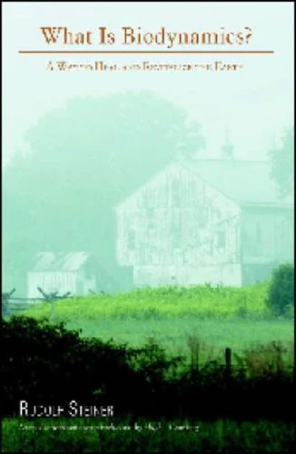 What is Biodynamics?: A Way to Heal and Revitalize the Earth