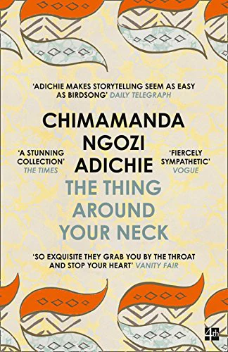 The Thing Around Your Neck: Chimamanda Ngozi Adichie