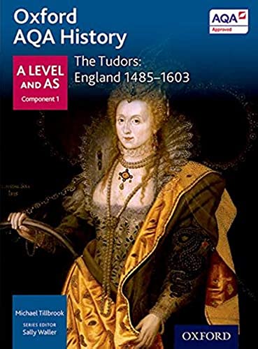 Oxford AQA History for A Level: The Tudors: England 1485-1603 (Oxford A Level History for AQA)