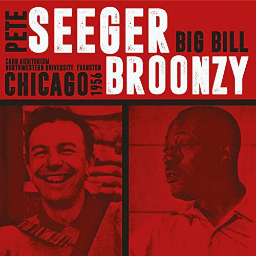 Pete Seeger/big Bill Broonzy - Cahn Auditorium Northwestern University [CD]