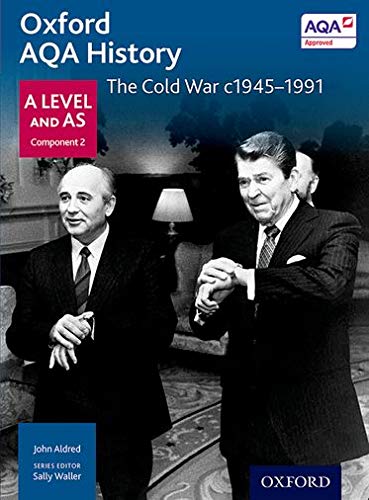 Oxford AQA History for A Level: The Cold War c1945-1991 (Oxford A Level History for AQA)