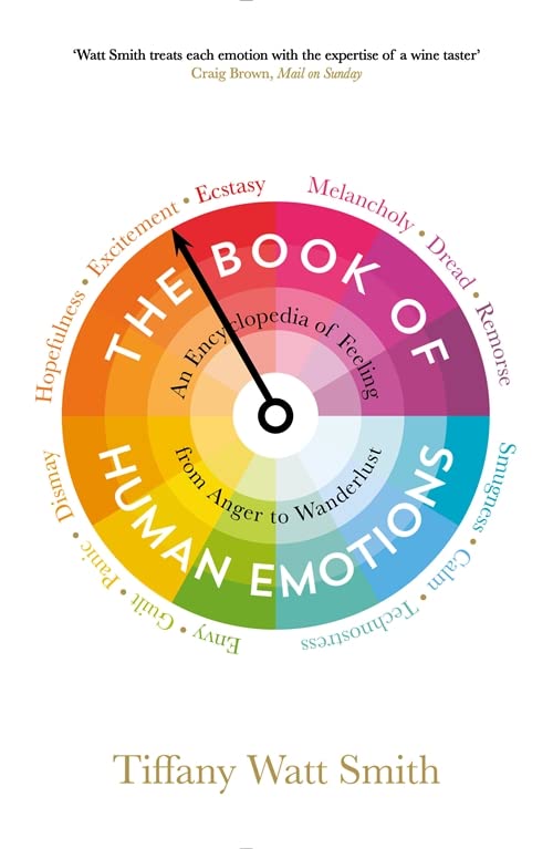 The Book of Human Emotions: An Encyclopedia of Feeling from Anger to Wanderlust (Wellcome Collection)