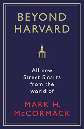 Beyond Harvard: All-new street smarts from the world of Mark H. McCormack