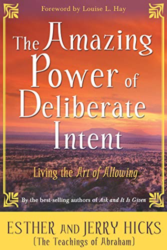 The Amazing Power of Deliberate Intent: Living The Art Of Allowing: Finding the Path to Joy Through Energy Balance