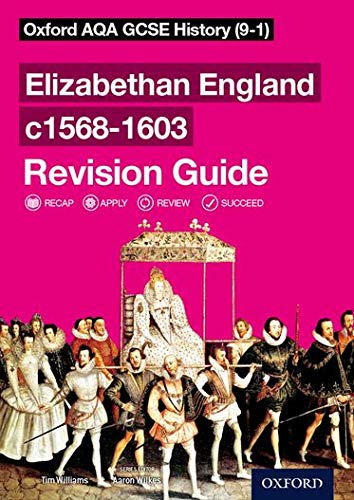 Oxford AQA GCSE History: Elizabethan England c1568-1603 Revision Guide (9-1): With all you need to know for your 2022 assessments
