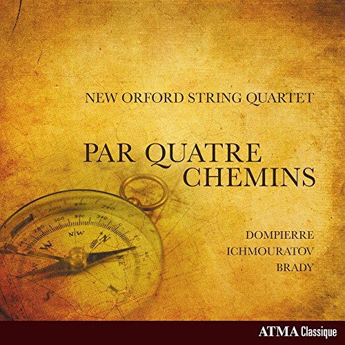 New Orford String Quartet - Par Quatre Chemins - Dompierre, Ichmouratov, Brady [CD]
