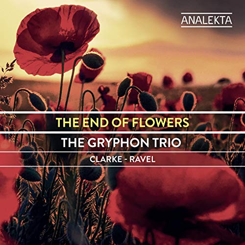 Gryphon Trio - Clarke; Ravel: The End Of Flowers [CD]