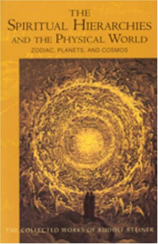 Spiritual Hierarchies and the Physical World: Zodiac, Planets and Cosmos (Collected Works of Rudolf Steiner)