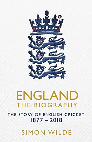 England: The Biography: The Story of English Cricket