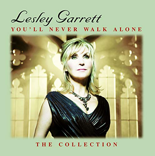 Lesley Garrett - You'll Never - You'll Never Walk Alone: The Collection [CD]