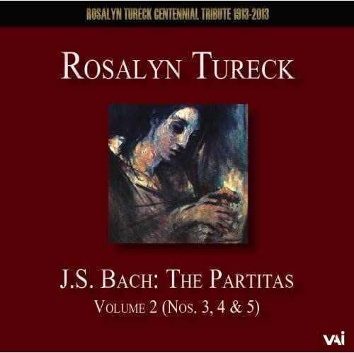 Tureck - Rosalyn Tureck Plays J.S Bach: Partitas Nos. 3, 4 & 5 [CD]