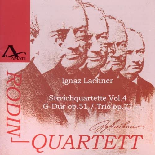 Rodin Quartett - Ignaz Lachner: String Quartets Vol.4 op. 51 & 77 [CD]