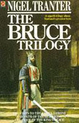 The Bruce Trilogy: The thrilling story of Scotland’s great hero, Robert the Bruce: "Steps to the Empty Throne", "Price of the King's Peace" and "Path of the Hero King" (Coronet Books)